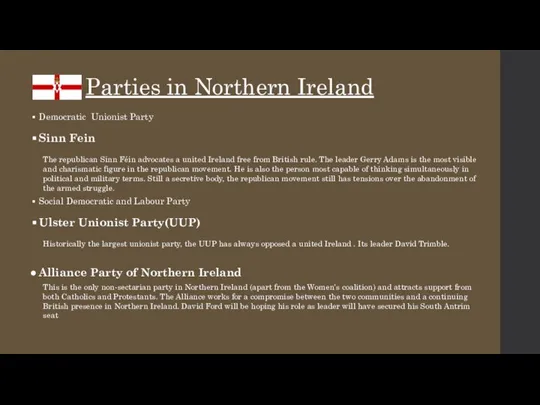 Parties in Northern Ireland Democratic Unionist Party Sinn Fein The republican