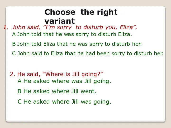 Choose the right variant John said, ”I’m sorry to disturb you,