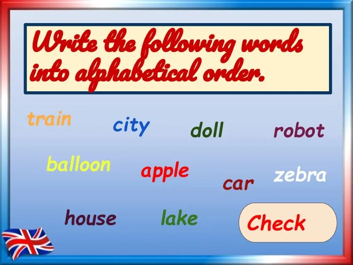 Write the following words into alphabetical order. train robot doll city