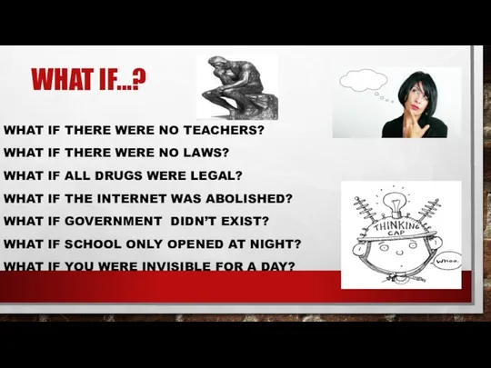 WHAT IF…? WHAT IF THERE WERE NO TEACHERS? WHAT IF THERE