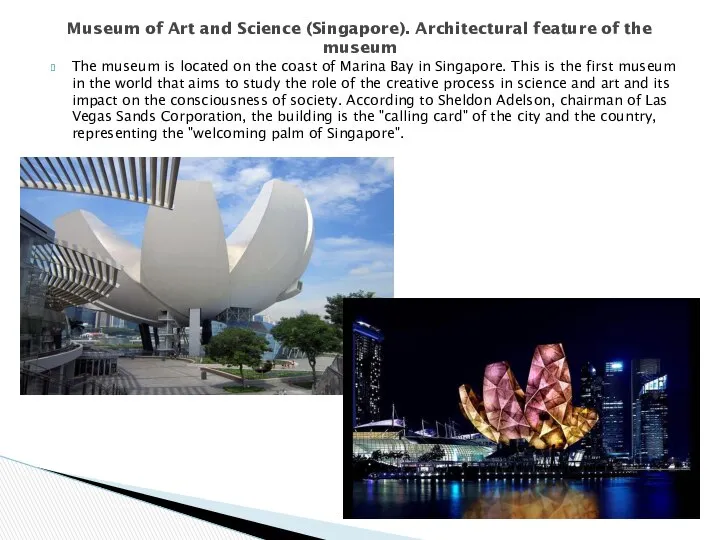 The museum is located on the coast of Marina Bay in