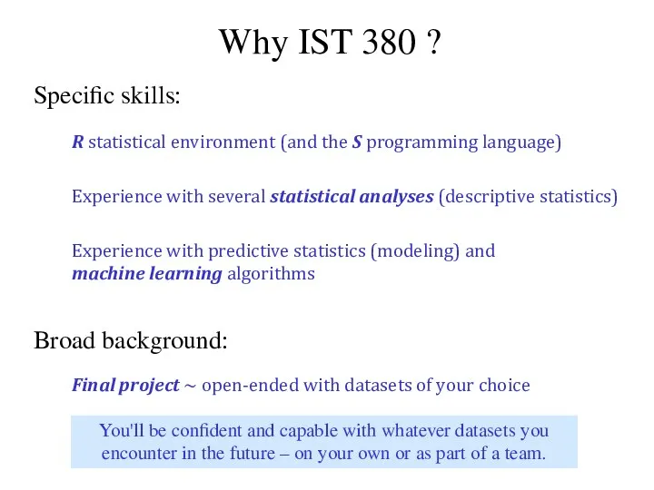 Why IST 380 ? Specific skills: Broad background: You'll be confident