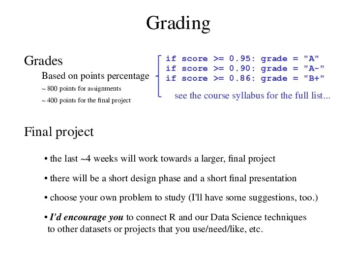 Grading Grades Final project if score >= 0.95: grade = "A"