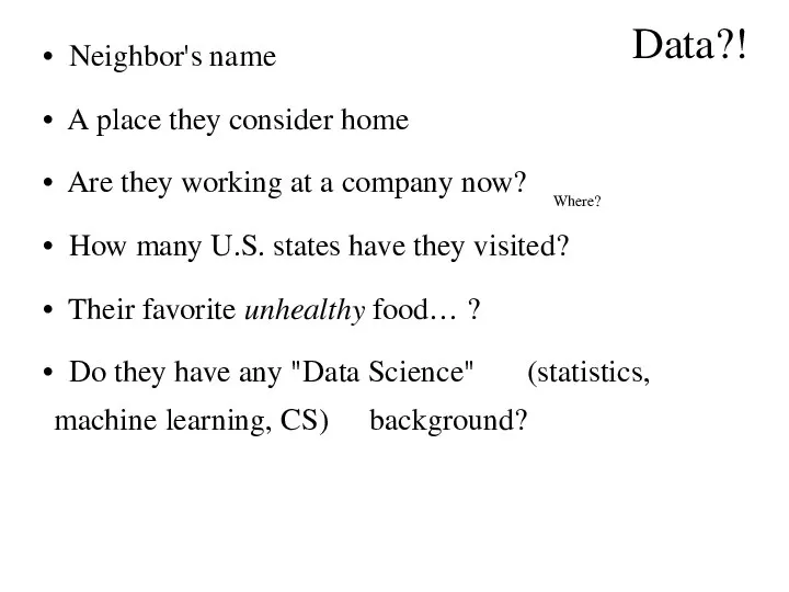 Data?! Neighbor's name A place they consider home Are they working