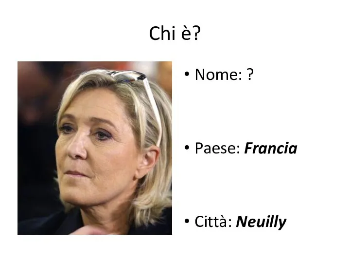 Chi è? Nome: ? Paese: Francia Città: Neuilly