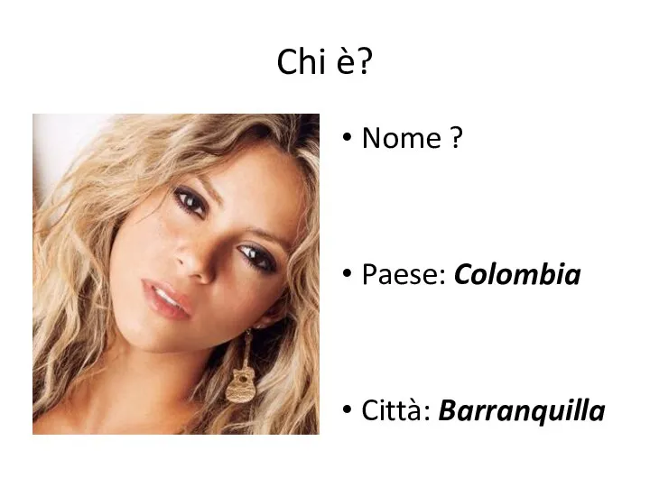 Chi è? Nome ? Paese: Colombia Città: Barranquilla