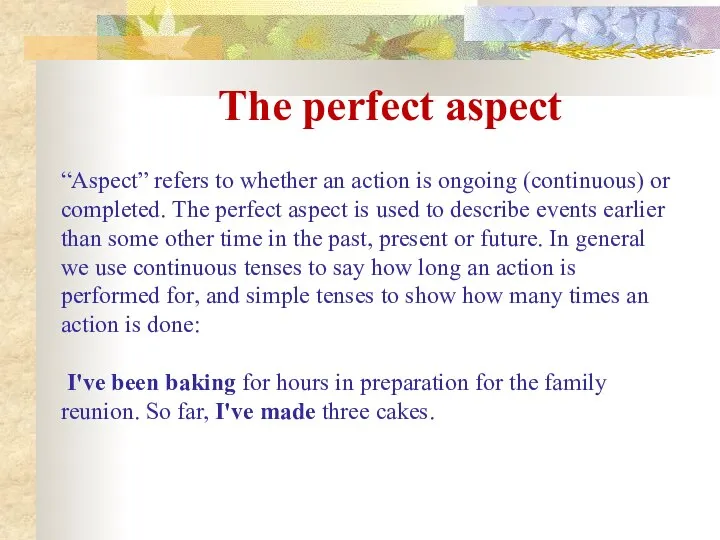 The perfect aspect “Aspect” refers to whether an action is ongoing