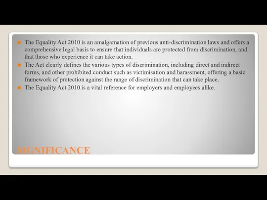 SIGNIFICANCE The Equality Act 2010 is an amalgamation of previous anti-discrimination