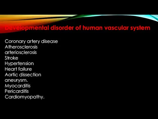 Developmental disorder of human vascular system Coronary artery disease Atherosclerosis arteriosclerosis