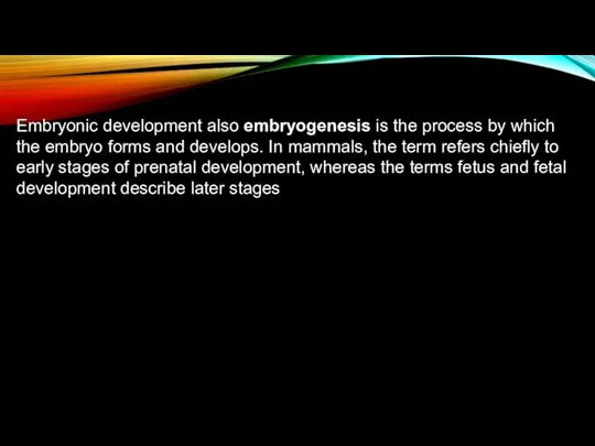 Embryonic development also embryogenesis is the process by which the embryo