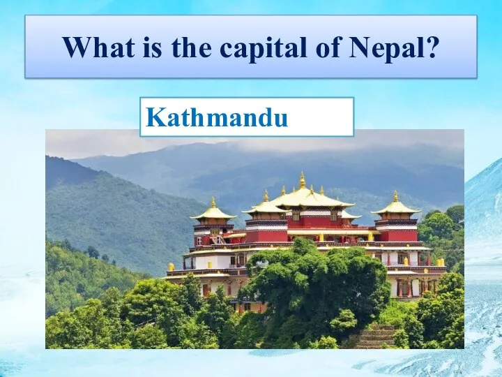 What is the capital of Nepal? Kathmandu