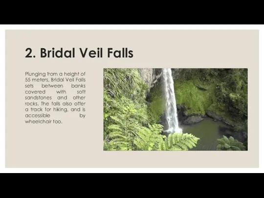 2. Bridal Veil Falls Plunging from a height of 55 meters,