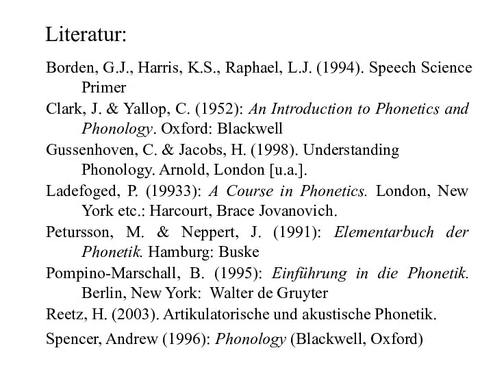 Borden, G.J., Harris, K.S., Raphael, L.J. (1994). Speech Science Primer Clark,