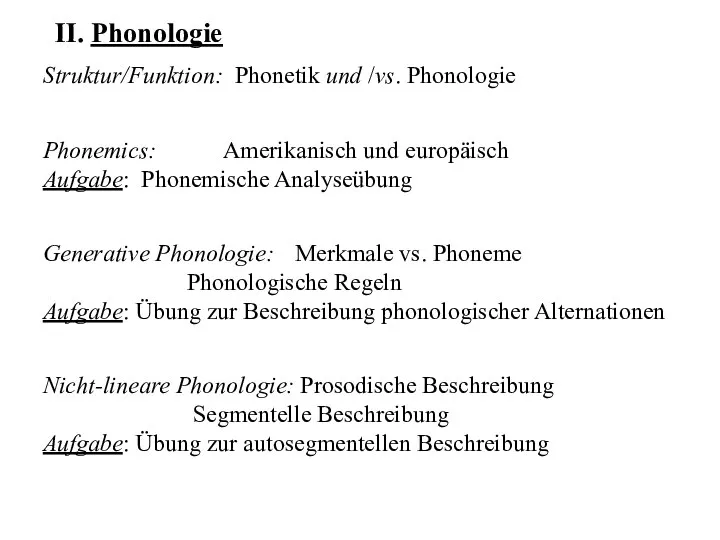 Struktur/Funktion: Phonetik und /vs. Phonologie Phonemics: Amerikanisch und europäisch Aufgabe: Phonemische