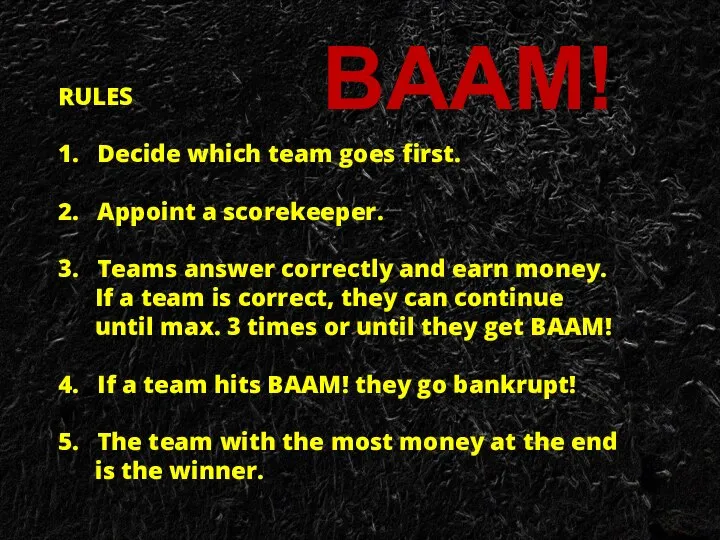 RULES 1. Decide which team goes first. 2. Appoint a scorekeeper.