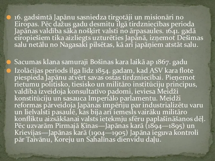 16. gadsimtā Japānu sasniedza tirgotāji un misionāri no Eiropas. Pēc dažus