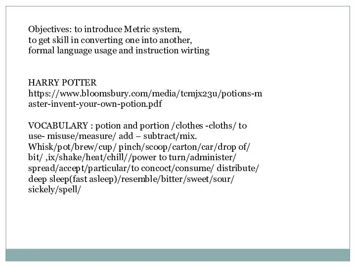 Objectives: to introduce Metric system, to get skill in converting one