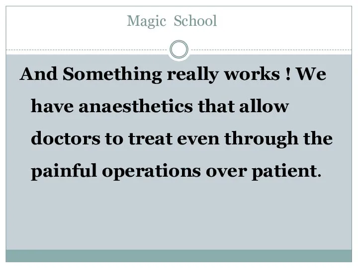 Magic School And Something really works ! We have anaesthetics that