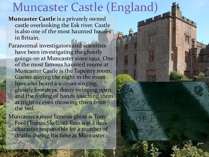 Muncaster Castle (England) Muncaster Castle is a privately owned castle overlooking