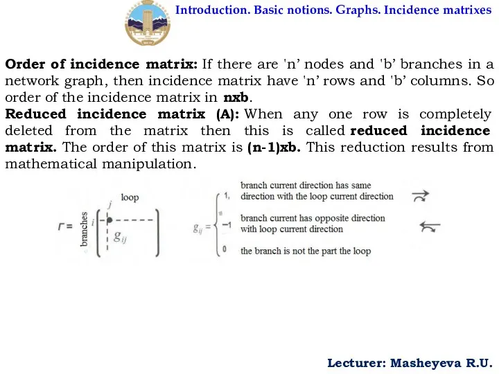 Introduction. Basic notions. Graphs. Incidence matrixes Lecturer: Masheyeva R.U. Order of