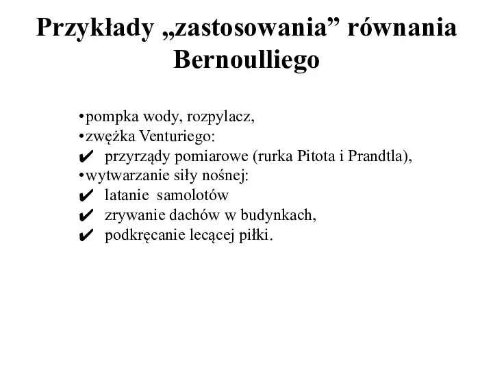 Przykłady „zastosowania” równania Bernoulliego pompka wody, rozpylacz, zwężka Venturiego: przyrządy pomiarowe