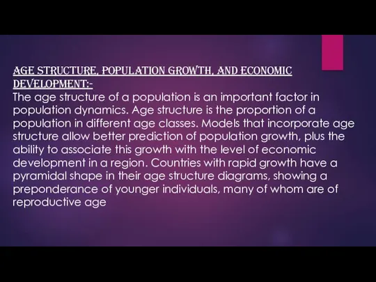 Age Structure, Population Growth, and Economic Development:- The age structure of