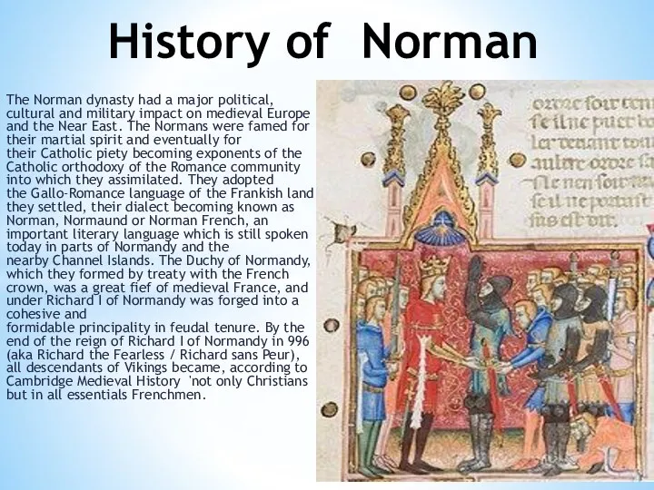 The Norman dynasty had a major political, cultural and military impact