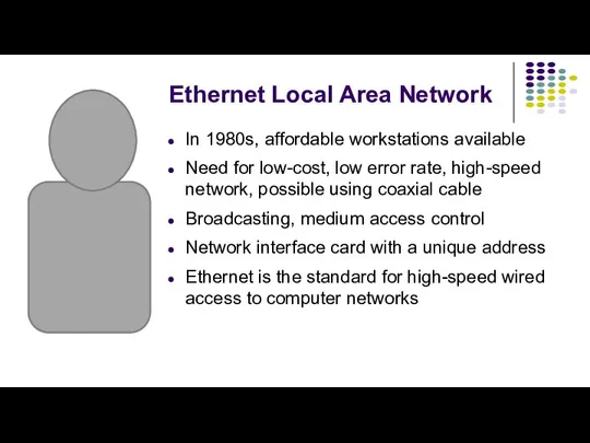 Ethernet Local Area Network In 1980s, affordable workstations available Need for