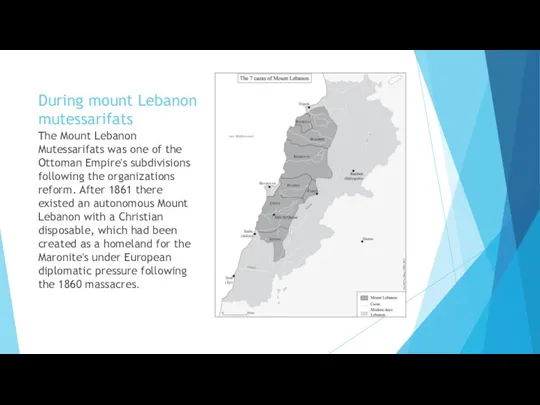 During mount Lebanon mutessarifats The Mount Lebanon Mutessarifats was one of