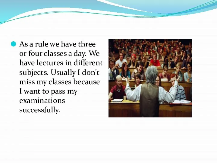 As a rule we have three or four classes a day.