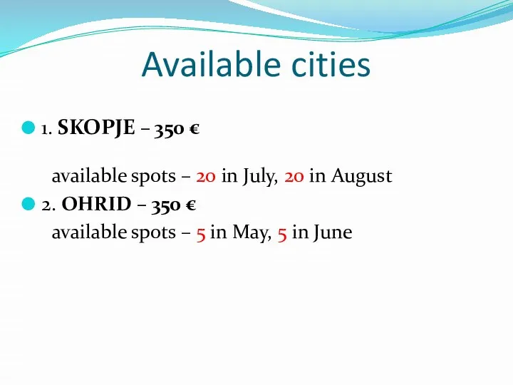 Available cities 1. SKOPJE – 350 € available spots – 20