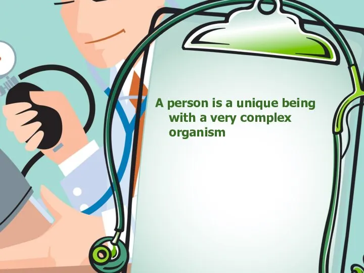 A person is a unique being with a very complex organism