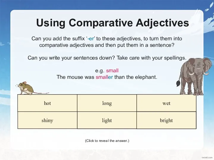 Using Comparative Adjectives Can you add the suffix ‘-er’ to these