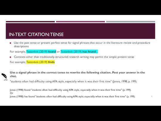 IN-TEXT CITATION: TENSE Use the past tense or present perfect tense