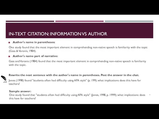 IN-TEXT CITATION: INFORMATION VS AUTHOR Author's name in parentheses: One study