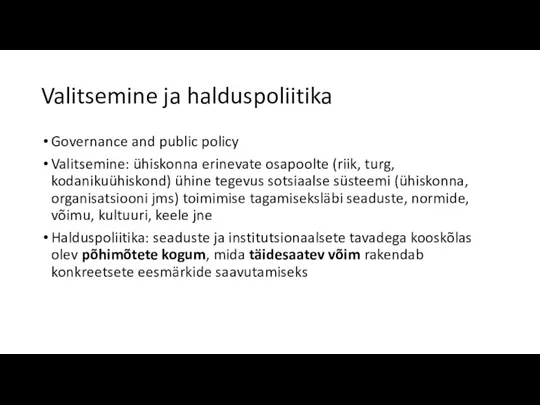 Valitsemine ja halduspoliitika Governance and public policy Valitsemine: ühiskonna erinevate osapoolte