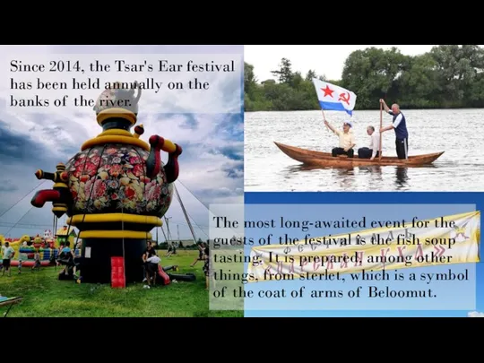 Since 2014, the Tsar's Ear festival has been held annually on