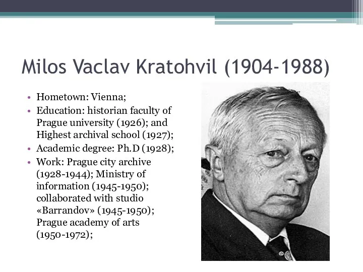 Milos Vaclav Kratohvil (1904-1988) Hometown: Vienna; Education: historian faculty of Prague