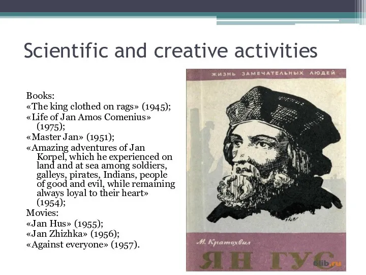 Scientific and creative activities Books: «The king clothed on rags» (1945);