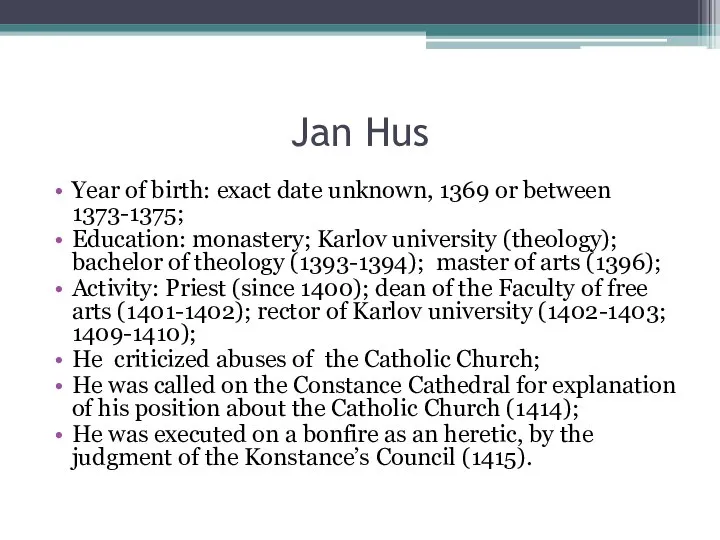 Jan Hus Year of birth: exact date unknown, 1369 or between
