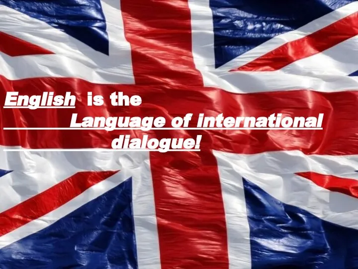 English is the Language of international dialogue!