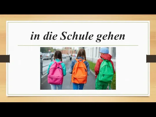 in die Schule gehen