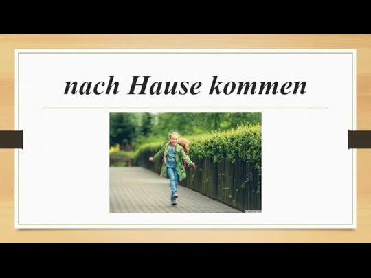 nach Hause kommen