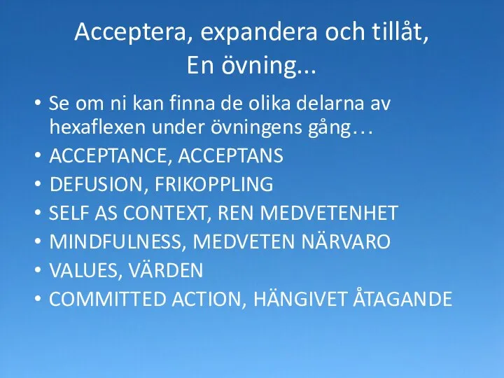 Acceptera, expandera och tillåt, En övning... Se om ni kan finna