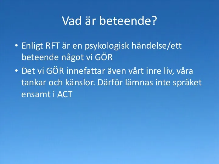 Vad är beteende? Enligt RFT är en psykologisk händelse/ett beteende något