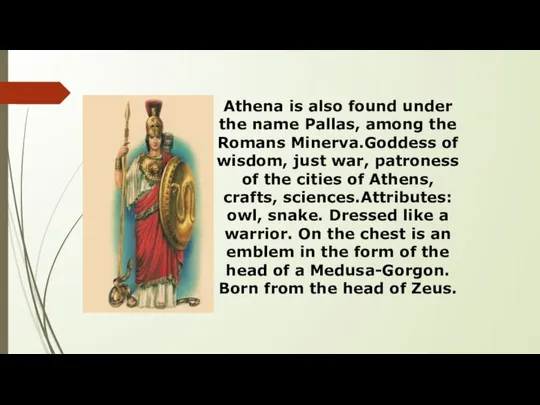 Athena is also found under the name Pallas, among the Romans