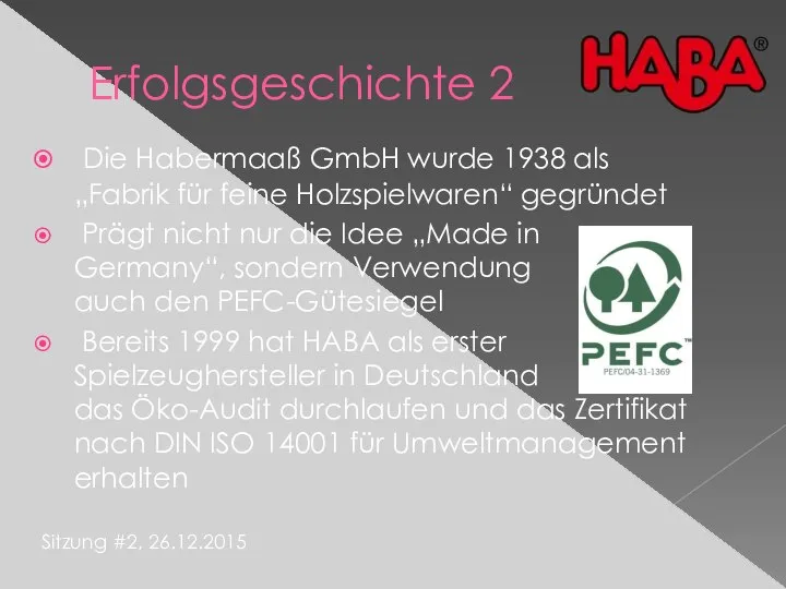 Erfolgsgeschichte 2 Die Habermaaß GmbH wurde 1938 als „Fabrik für feine