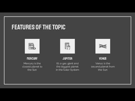 FEATURES OF THE TOPIC mercury Mercury is the closest planet to