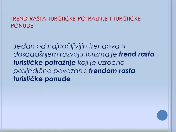 trend rasta turističke potražnje i turističke ponude Jedan od najuočljivijih trendova