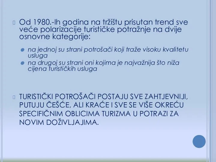 Od 1980.-Ih godina na tržištu prisutan trend sve veće polarizacije turističke